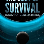The Cost of Survival: Book 1 of Genesis Rising by Science Fiction Author J. L. Stowers